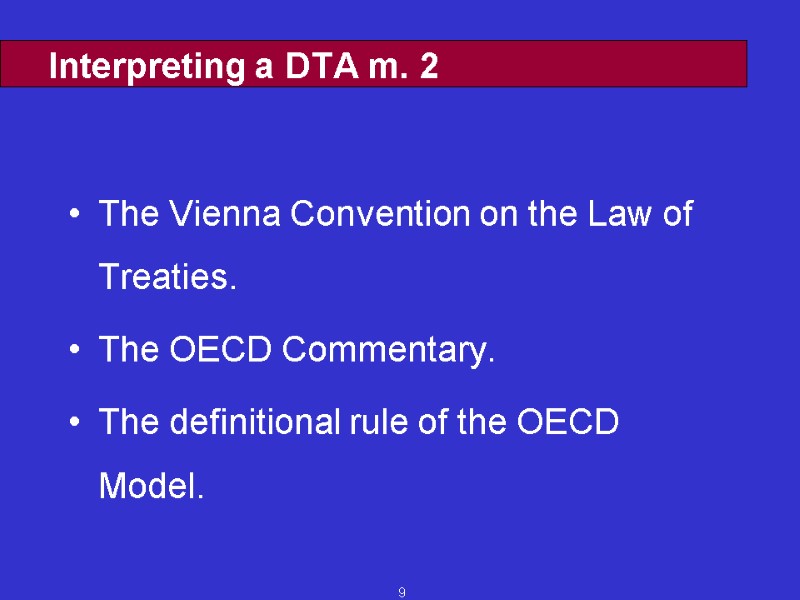 9 Interpreting a DTA m. 2 The Vienna Convention on the Law of Treaties.